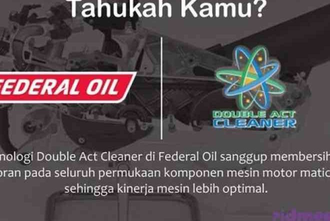 Belum Tahu Apa Itu Double Act Cleaner Yang Ada di Federal Oil ? Nih Maksudnya