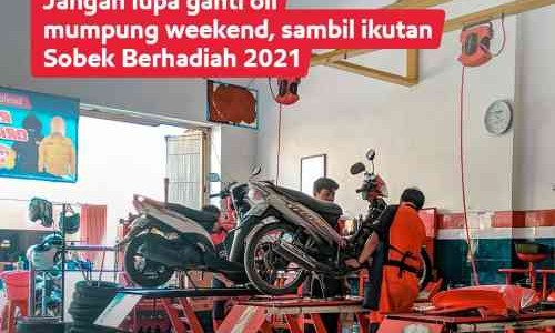 Ganti Oli Saat Weekend, Sekalian Ikut Program Sobek Berhadiah 2021, Masih Banyak Hadiahnya