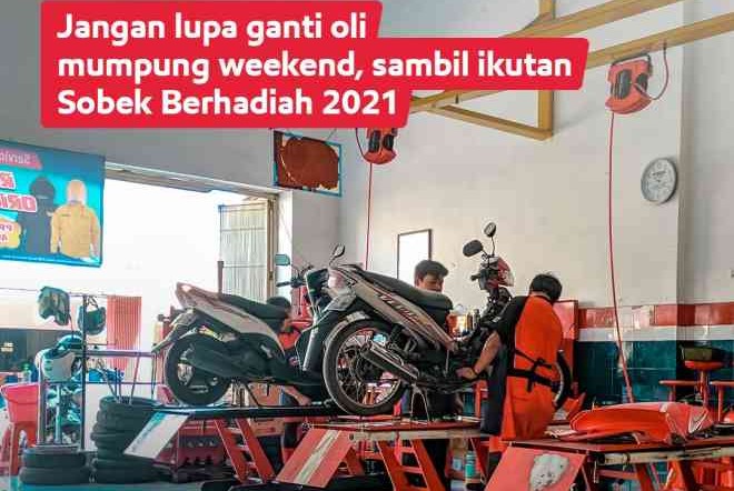 Ganti Oli Saat Weekend, Sekalian Ikut Program Sobek Berhadiah 2021, Masih Banyak Hadiahnya