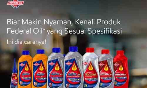 Ciri Oli Asli Federal Oil, Yang Bisa Bikin Mesin Motor Kesayanganmu Pasti Makin Nyaman